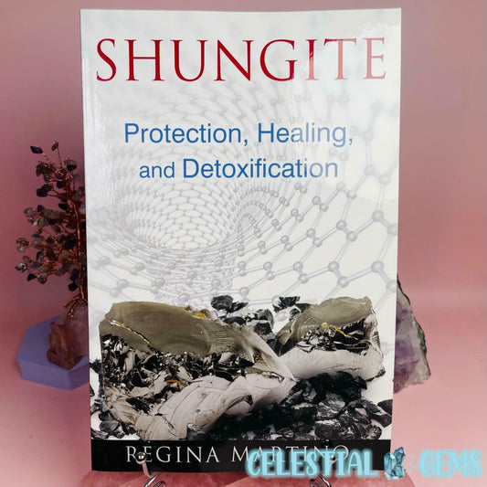 Shungite - Protection, Healing + Detoxification Book by Regina Martino